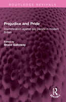 Prejudice and Pride : Discrimination against gay people in modern Britain-9781032404059