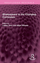 Shakespeare in the Changing Curriculum-9781032404141