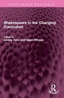 Shakespeare in the Changing Curriculum-9781032404165
