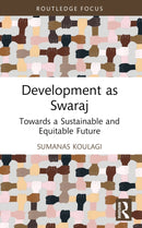 Development as Swaraj : Towards a Sustainable and Equitable Future-9781032404400