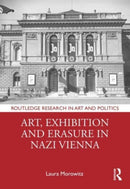 Art, Exhibition and Erasure in Nazi Vienna-9781032405872