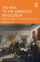 The Path to the American Revolution : British-American Relations in Peace and War, 1721-1783-9781032406039