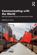 Communicating with the World : Interaction between Chinese and International Media-9781032406770