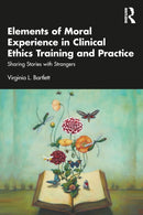Elements of Moral Experience in Clinical Ethics Training and Practice : Sharing Stories with Strangers-9781032408200