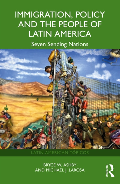 Immigration, Policy and the People of Latin America : Seven Sending Nations-9781032408316