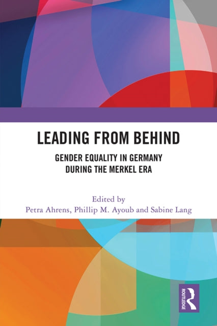 Leading from Behind : Gender Equality in Germany During the Merkel Era-9781032408675