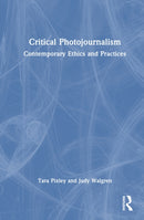 Critical Photojournalism : Contemporary Ethics and Practices-9781032408682
