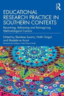 Educational Research Practice in Southern Contexts : Recentring, Reframing and Reimagining Methodological Canons-9781032409306