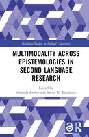 Multimodality across Epistemologies in Second Language Research-9781032409818