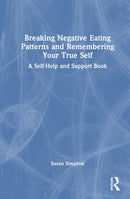 Breaking Negative Eating Patterns and Remembering Your True Self