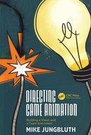 Directing Game Animation : Building a Vision and a Team with Intent-9781032410784