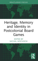 Heritage, Memory and Identity in Postcolonial Board Games-9781032411125
