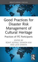 Good Practices for Disaster Risk Management of Cultural Heritage : Practices of ITC Participants-9781032411453