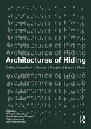Architectures of Hiding : Crafting Concealment | Omission | Deception | Erasure | Silence-9781032412320