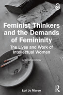 Feminist Thinkers and the Demands of Femininity : The Lives and Work of Intellectual Women-9781032413167