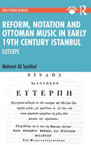 Reform, Notation and Ottoman music in Early 19th Century Istanbul : EUTERPE-9781032413846