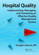 Hospital Quality : Implementing, Managing, and Sustaining an Effective Quality Management System-9781032415000
