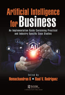 Artificial Intelligence for Business : An Implementation Guide Containing Practical and Industry-Specific Case Studies-9781032415079