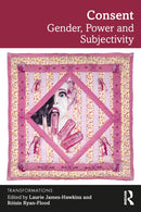 Consent : Gender, Power and Subjectivity-9781032415741