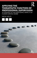 Applying the Therapeutic Function of Professional Supervision : Attending to the Emotional Impacts of Human Service Work-9781032416366