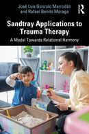 Sandtray Applications to Trauma Therapy : A Model Towards Relational Harmony-9781032416571
