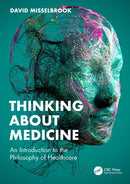 Thinking About Medicine : An Introduction to the Philosophy of Healthcare-9781032416731