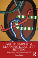Art Therapy in a Learning Disability Setting : Subjectivity and Institutional Life-9781032418513