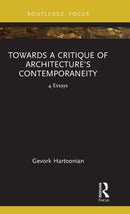 Towards a Critique of Architecture's Contemporaneity : 4 Essays-9781032418681