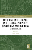 Artificial Intelligence, Intellectual Property, Cyber Risk and Robotics : A New Digital Age-9781032418872