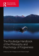 The Routledge Handbook of the Philosophy and Psychology of Forgiveness-9781032418971