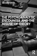 The Psychoanalytic Encounter and the Misuse of Theory-9781032419244