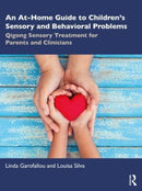 An At-Home Guide to Children's Sensory and Behavioral Problems : Qigong Sensory Treatment for Parents and Clinicians-9781032419299
