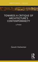 Towards a Critique of Architecture's Contemporaneity : 4 Essays-9781032419329