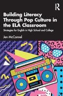 Building Literacy Through Pop Culture in the ELA Classroom : Strategies for English in High School and College-9781032419640