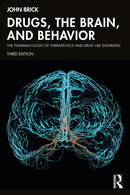Drugs, the Brain, and Behavior : The Pharmacology of Therapeutics and Drug Use Disorders-9781032419787