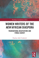 Women Writers of the New African Diaspora : Transnational Negotiations and Female Agency-9781032420011