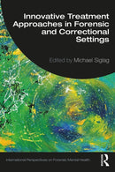 Innovative Treatment Approaches in Forensic and Correctional Settings-9781032420387