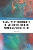 Narrative Performances of Mothering in South Asian Diasporic Fiction-9781032420486