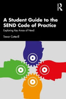 A Student Guide to the SEND Code of Practice : Exploring Key Areas of Need-9781032420738