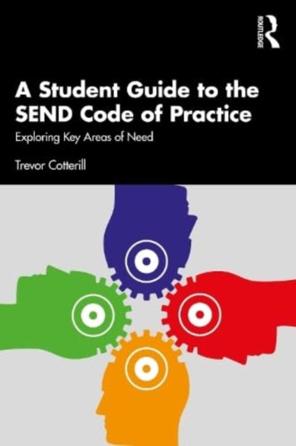 A Student Guide to the SEND Code of Practice : Exploring Key Areas of Need-9781032420738