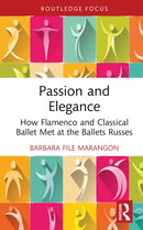 Passion and Elegance : How Flamenco and Classical Ballet Met at the Ballets Russes-9781032421605