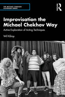 Improvisation the Michael Chekhov Way : Active Exploration of Acting Techniques-9781032422886
