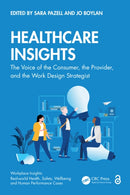 Healthcare Insights : The Voice of the Consumer, the Provider, and the Work Design Strategist-9781032422961