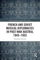 French and Soviet Musical Diplomacies in Post-War Austria, 1945-1955