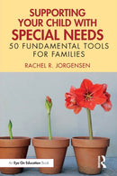 Supporting Your Child with Special Needs : 50 Fundamental Tools for Families-9781032425238