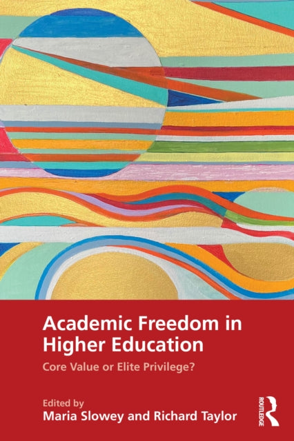 Academic Freedom in Higher Education : Core Value or Elite Privilege?-9781032425511