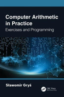 Computer Arithmetic in Practice : Exercises and Programming-9781032425658