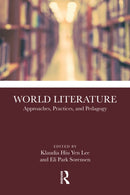 World Literature : Approaches, Practices, and Pedagogy-9781032425900