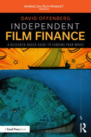 Independent Film Finance : A Research-Based Guide to Funding Your Movie-9781032426051