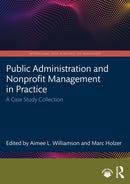 Public Administration and Nonprofit Management in Practice : A Case Study Collection-9781032426204